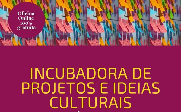 ‘Incubadora de Projeto e Ideias Culturais’ tem inscrições abertas